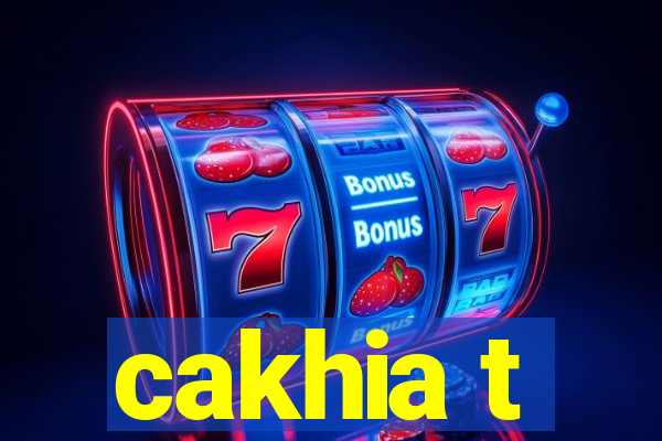 cakhia t