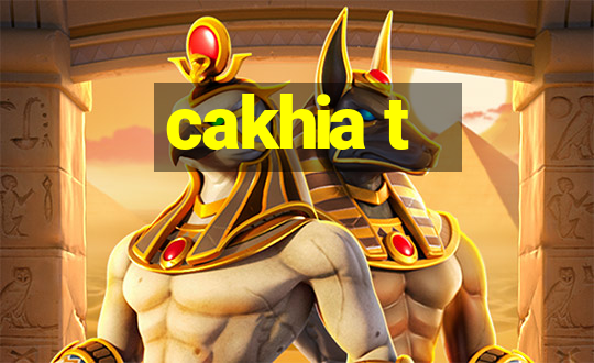 cakhia t