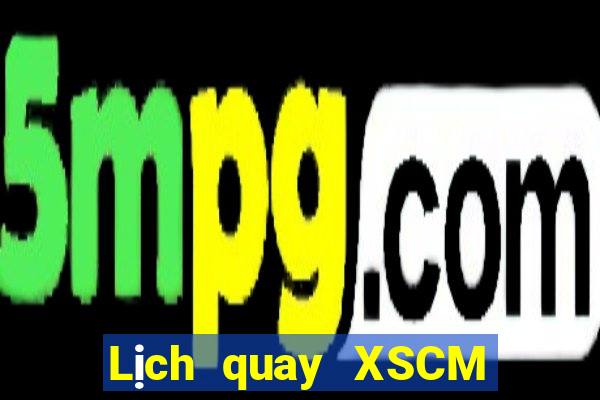 Lịch quay XSCM Chủ Nhật