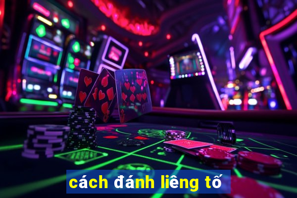 cách đánh liêng tố