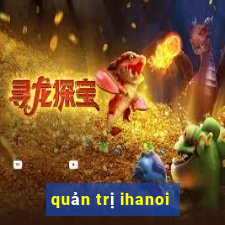 quản trị ihanoi