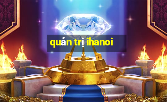 quản trị ihanoi