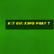 kết quả XSND ngày 7