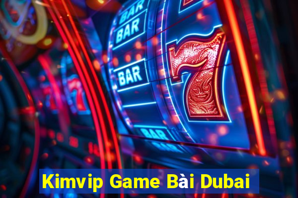 Kimvip Game Bài Dubai