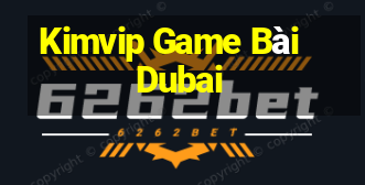 Kimvip Game Bài Dubai