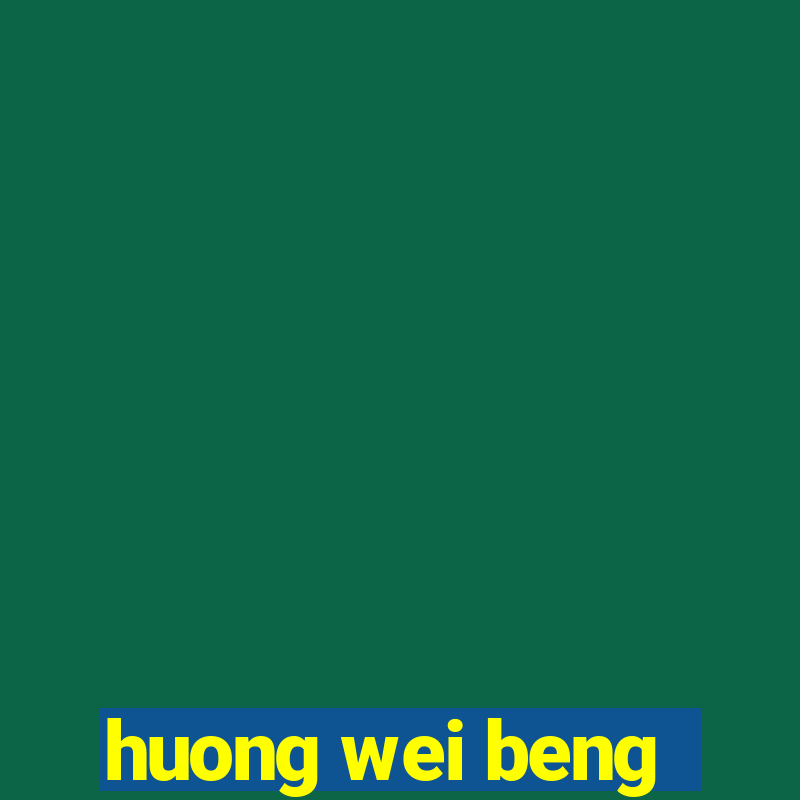 huong wei beng