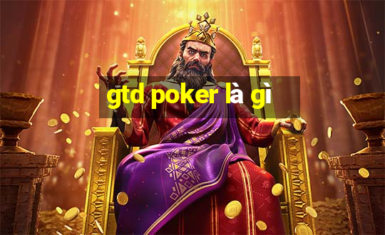 gtd poker là gì