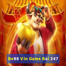 Be88 Vin Game Bài 247