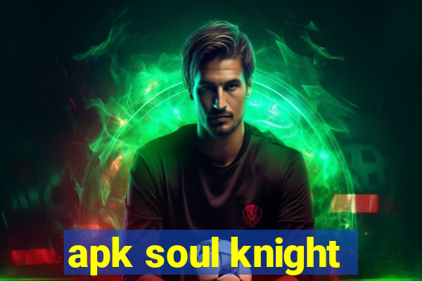 apk soul knight