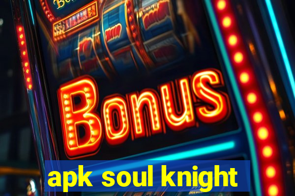 apk soul knight