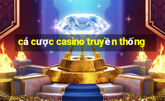 cá cược casino truyền thống