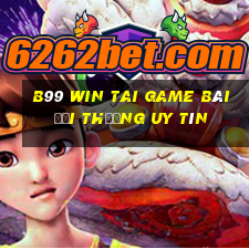 B99 Win Tai Game Bài Đổi Thưởng Uy Tín