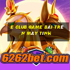 E Club Game Bài Trên Máy Tính