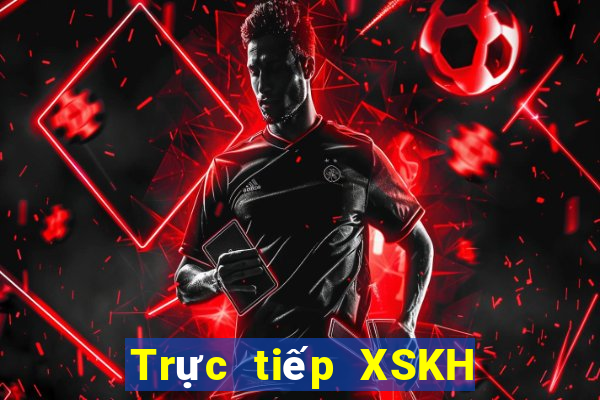 Trực tiếp XSKH ngày 10