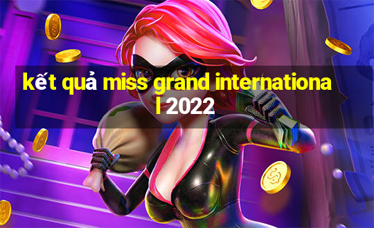 kết quả miss grand international 2022