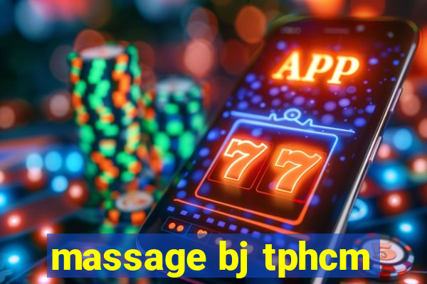 massage bj tphcm