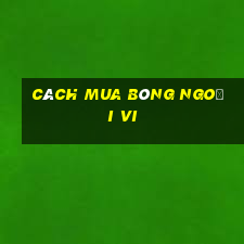 Cách mua bóng ngoại vi