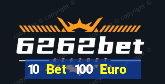 10 Bet 100 Euro trả tiền