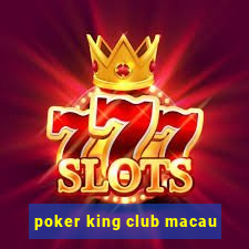 poker king club macau