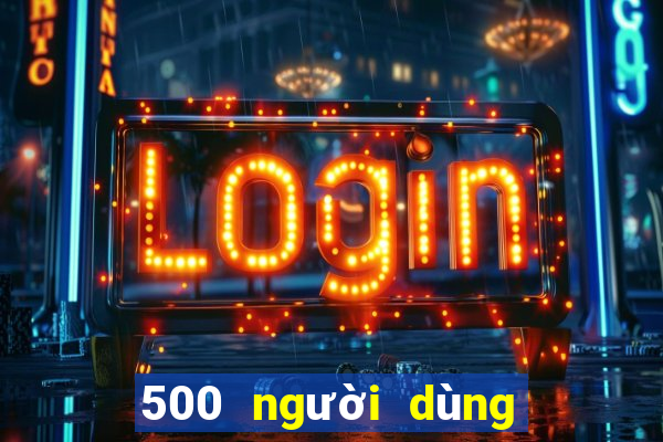 500 người dùng xổ số đăng nhập