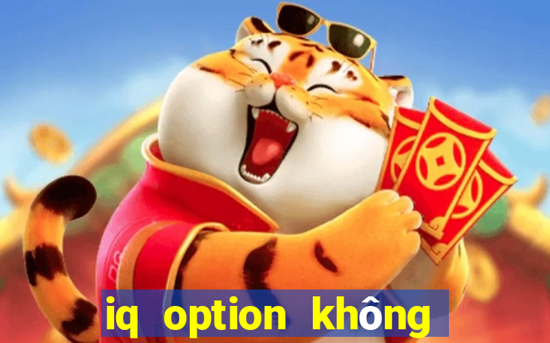 iq option không cho rút tiền