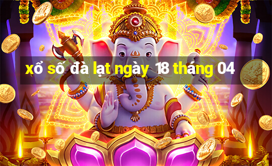 xổ số đà lạt ngày 18 tháng 04