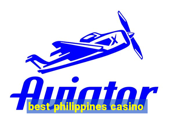 best philippines casino