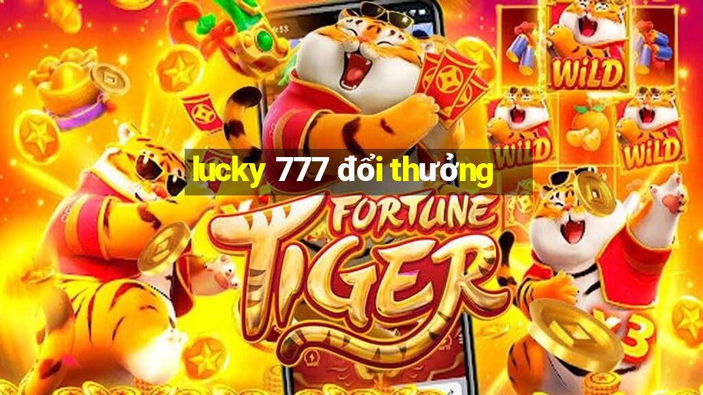 lucky 777 đổi thưởng