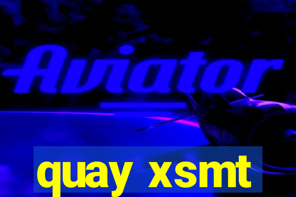 quay xsmt