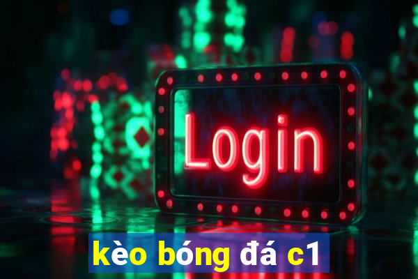 kèo bóng đá c1