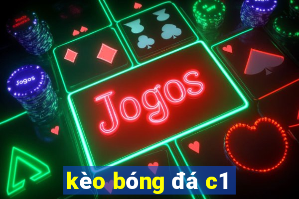 kèo bóng đá c1