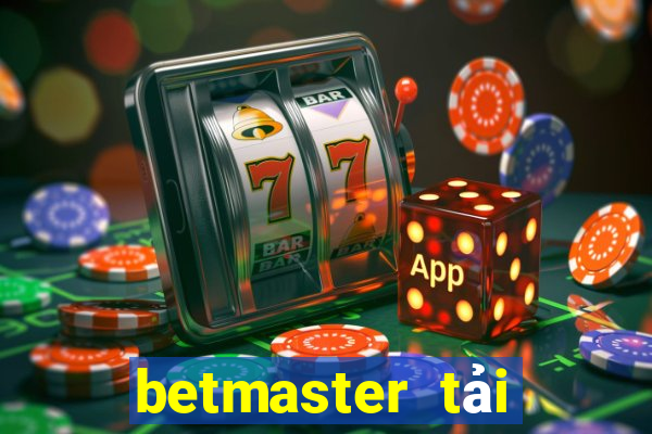 betmaster tải xuống app