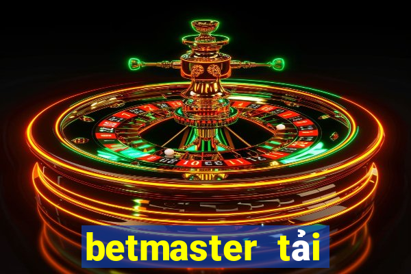 betmaster tải xuống app