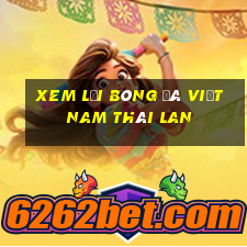 xem lại bóng đá việt nam thái lan