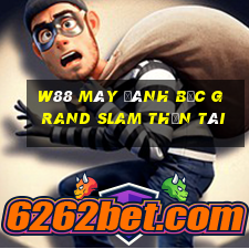 W88 Máy đánh bạc Grand Slam Thần tài