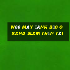 W88 Máy đánh bạc Grand Slam Thần tài