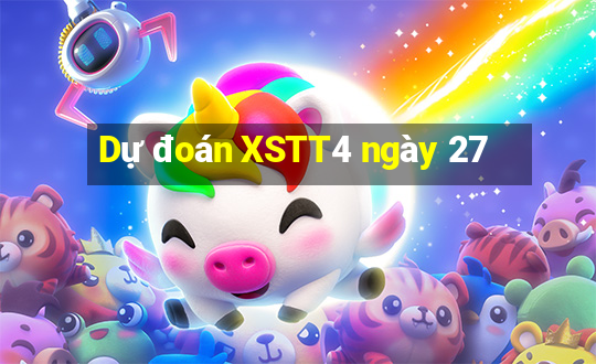 Dự đoán XSTT4 ngày 27