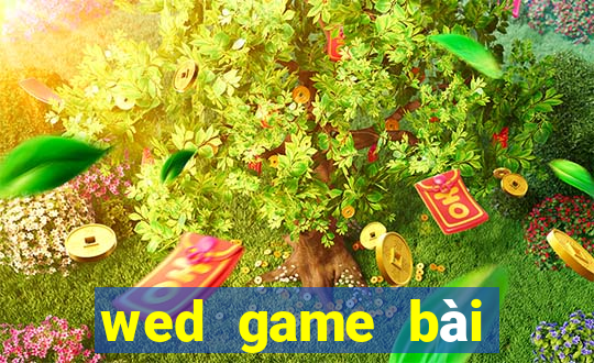 wed game bài giải trí điện tử