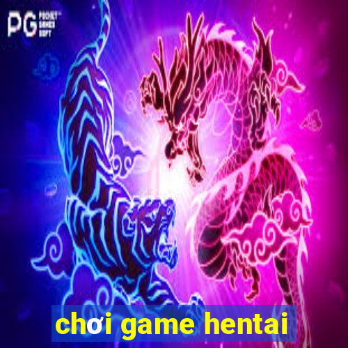 chơi game hentai