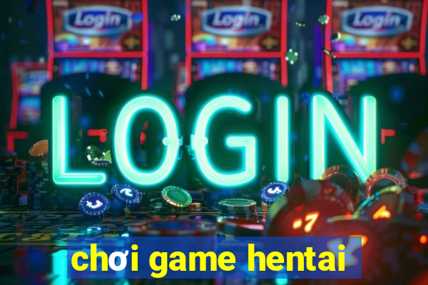 chơi game hentai