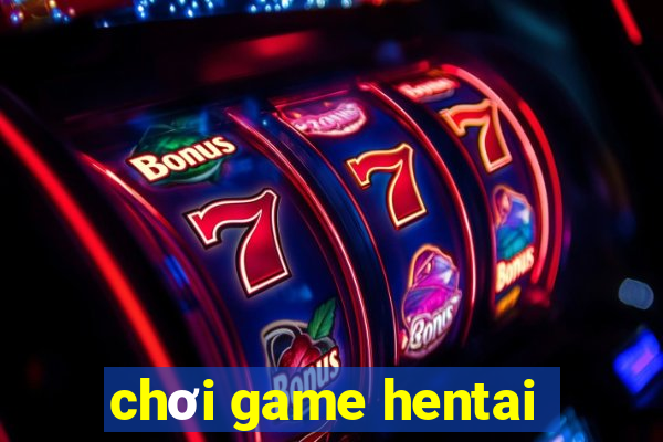 chơi game hentai