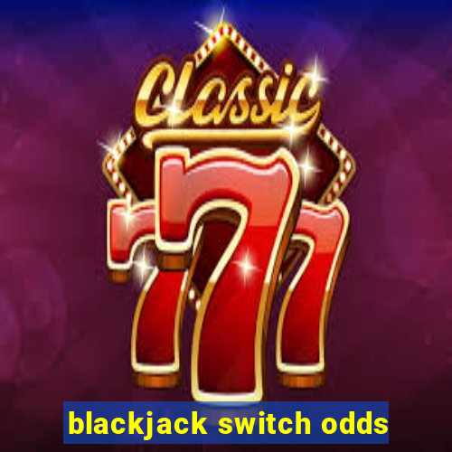 blackjack switch odds