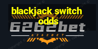 blackjack switch odds