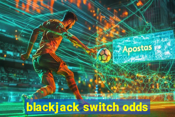 blackjack switch odds