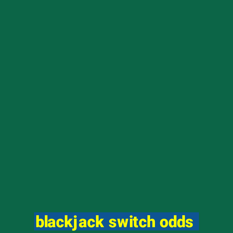 blackjack switch odds