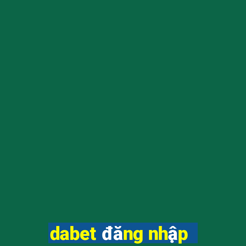 dabet đăng nhập