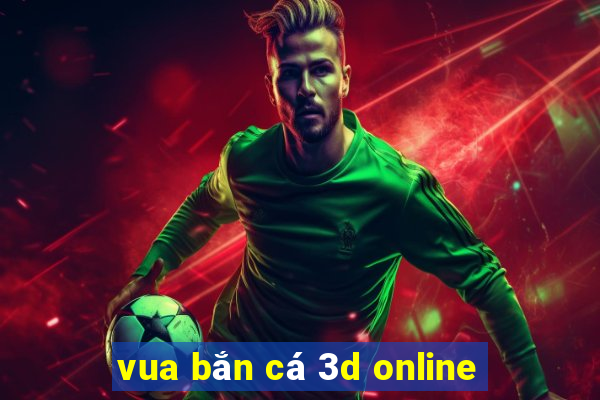 vua bắn cá 3d online