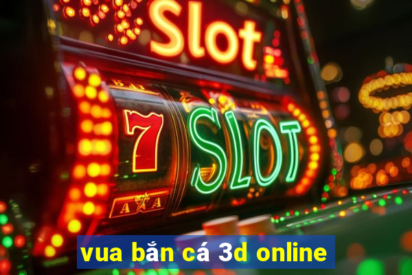 vua bắn cá 3d online