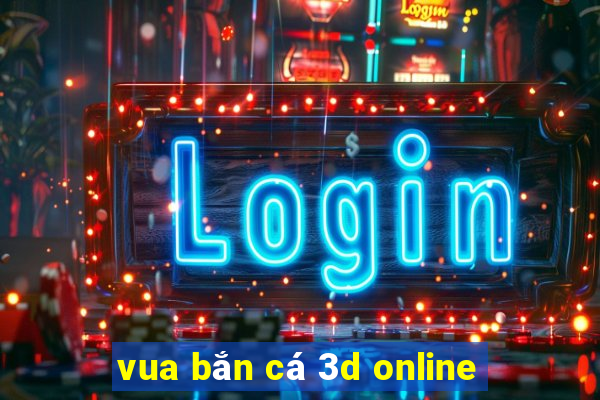 vua bắn cá 3d online