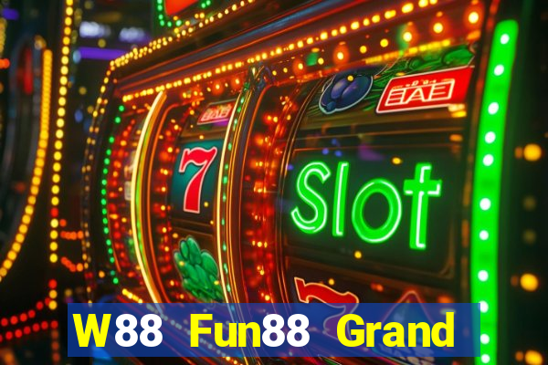 W88 Fun88 Grand Slam chính hãng